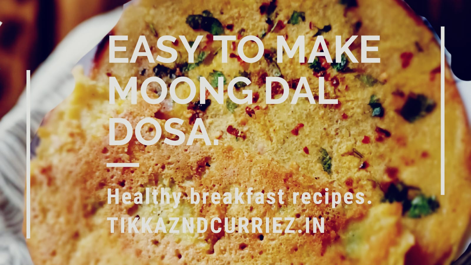 MOONG DAL DOSA.